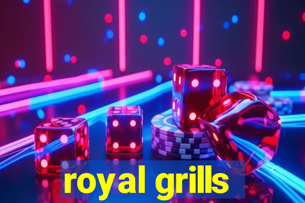 royal grills