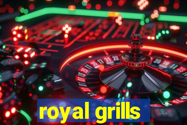 royal grills