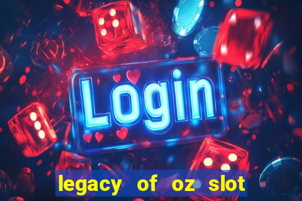 legacy of oz slot free play