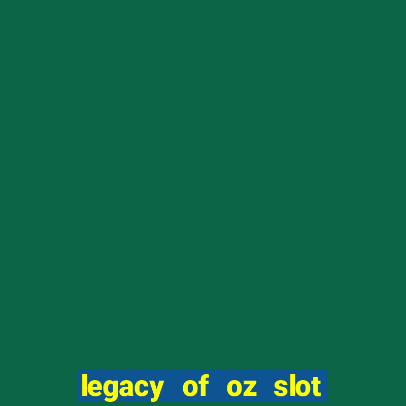 legacy of oz slot free play