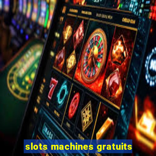 slots machines gratuits