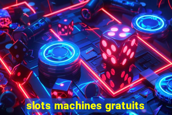 slots machines gratuits