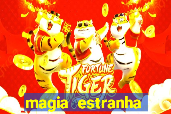 magia estranha filme completo dublado online