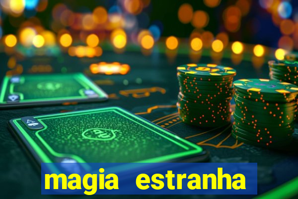 magia estranha filme completo dublado online