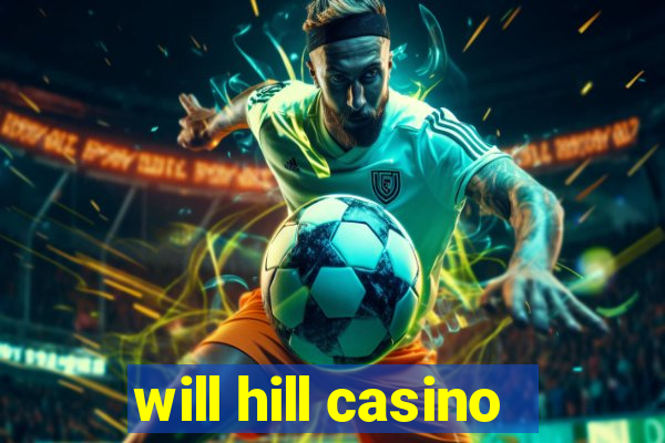 will hill casino