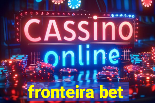 fronteira bet