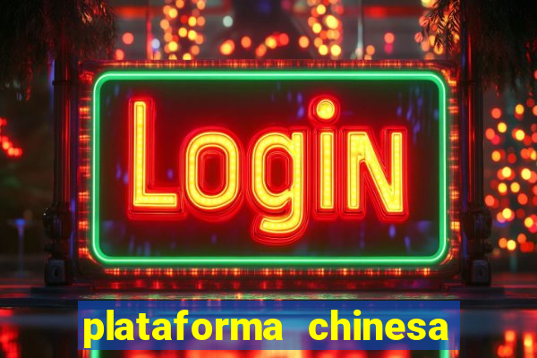 plataforma chinesa de jogo