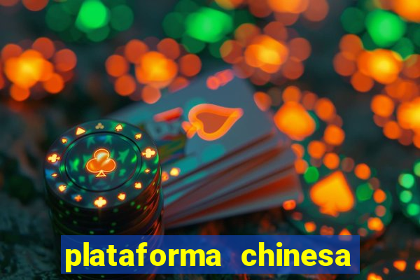 plataforma chinesa de jogo