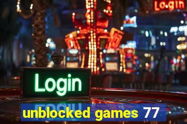 unblocked games 77