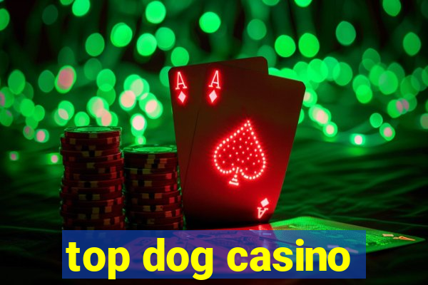 top dog casino