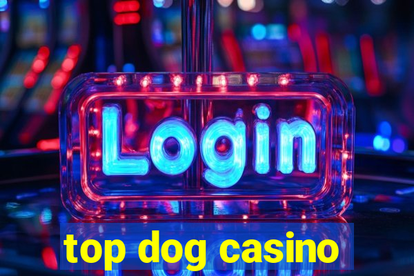 top dog casino