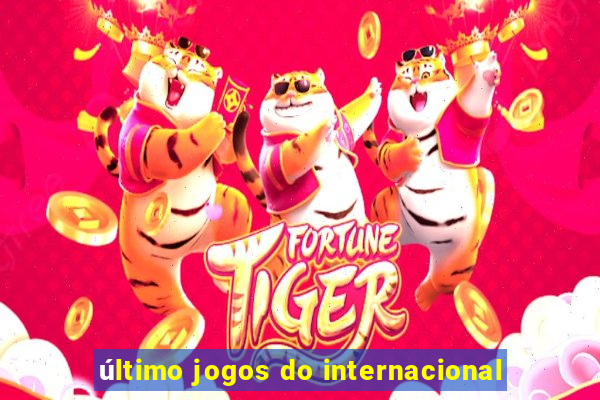 último jogos do internacional