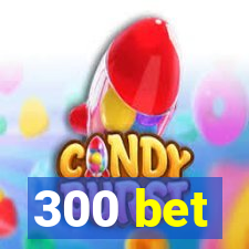 300 bet