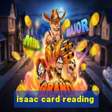 isaac card reading