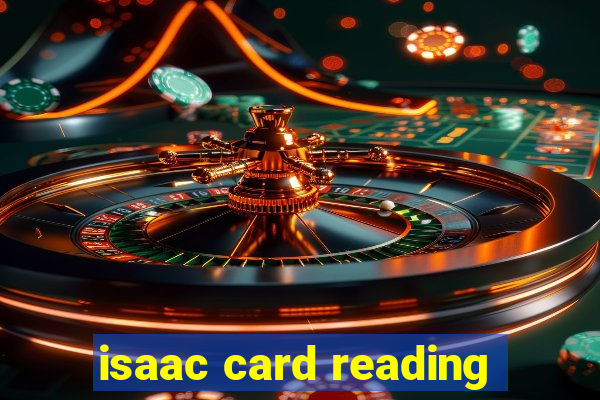 isaac card reading