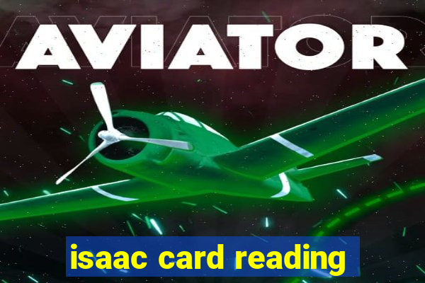 isaac card reading