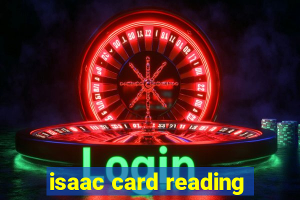 isaac card reading