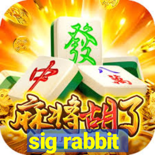 sig rabbit