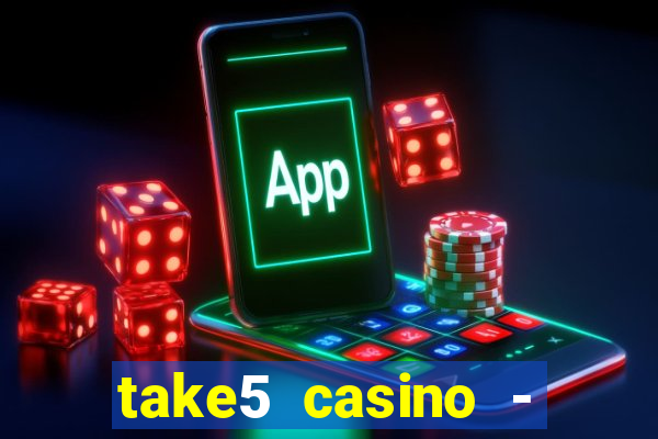 take5 casino - slot machines