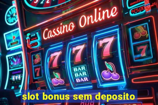 slot bonus sem deposito