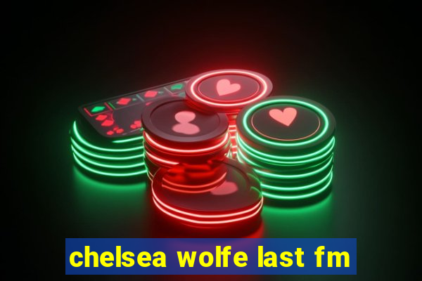 chelsea wolfe last fm