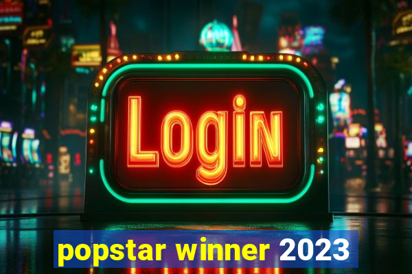 popstar winner 2023