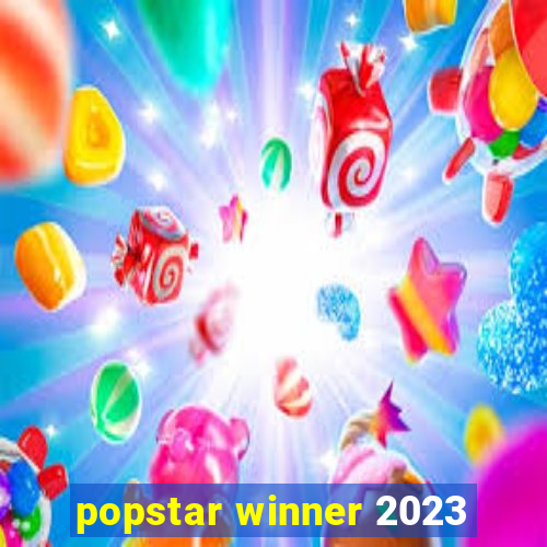 popstar winner 2023