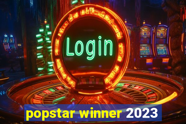 popstar winner 2023