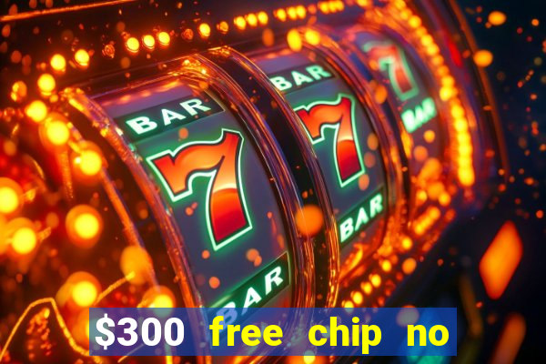 $300 free chip no deposit casino canada real money