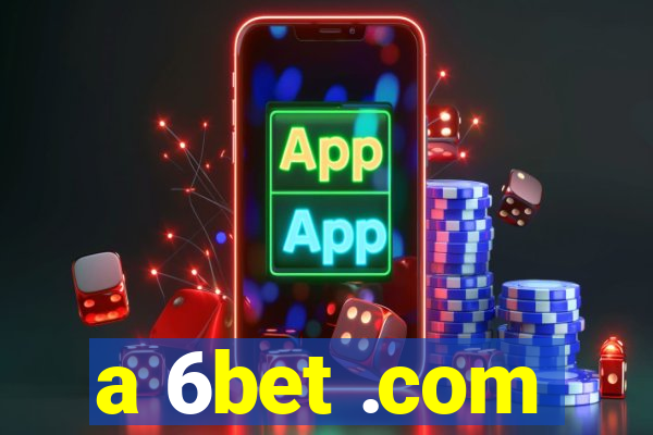 a 6bet .com