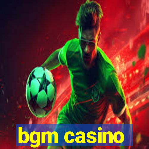 bgm casino