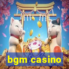 bgm casino