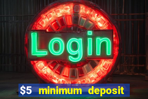 $5 minimum deposit casino usa