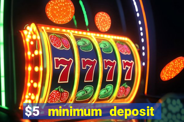 $5 minimum deposit casino usa