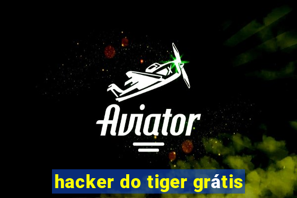 hacker do tiger grátis