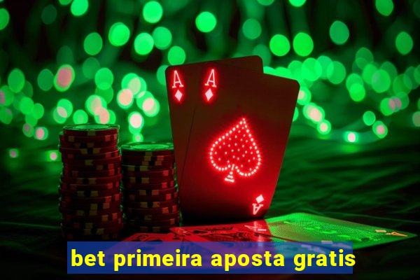 bet primeira aposta gratis