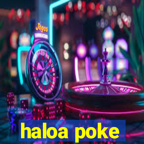 haloa poke