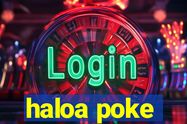 haloa poke