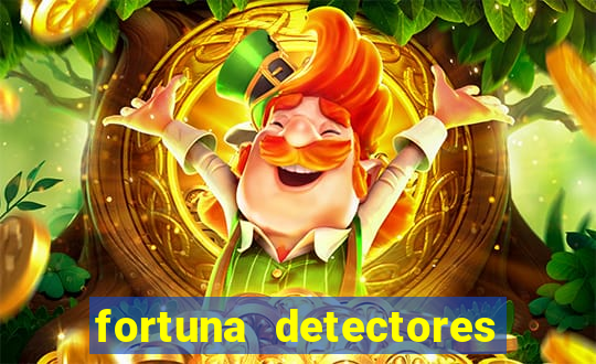 fortuna detectores de metais