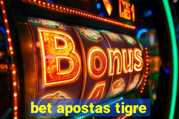 bet apostas tigre