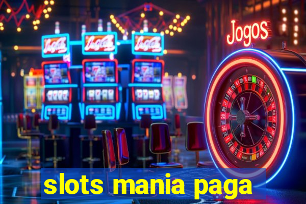 slots mania paga