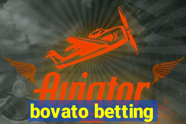 bovato betting