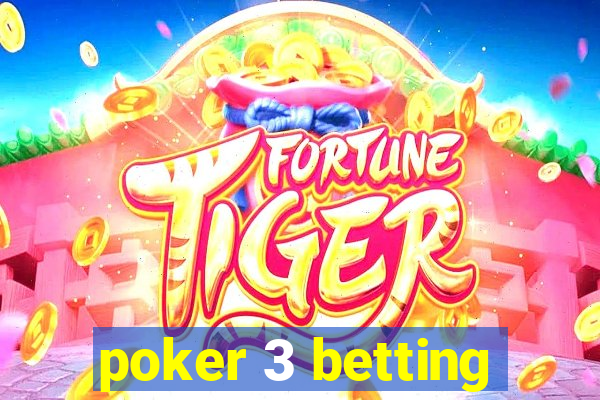 poker 3 betting