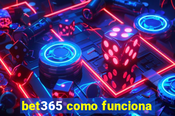 bet365 como funciona