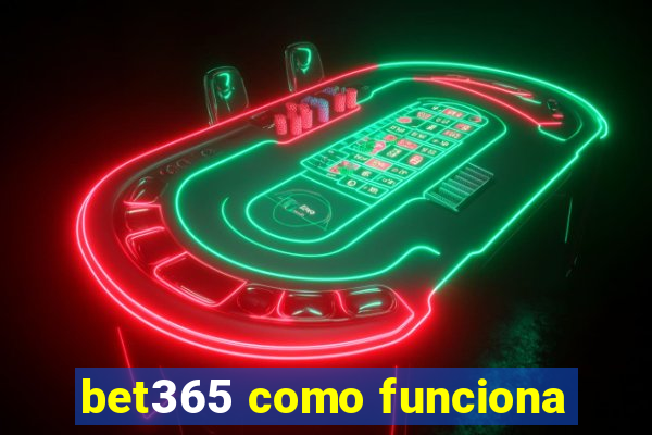 bet365 como funciona