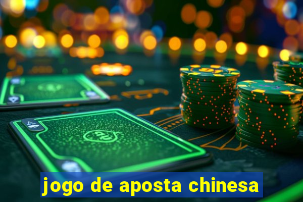 jogo de aposta chinesa