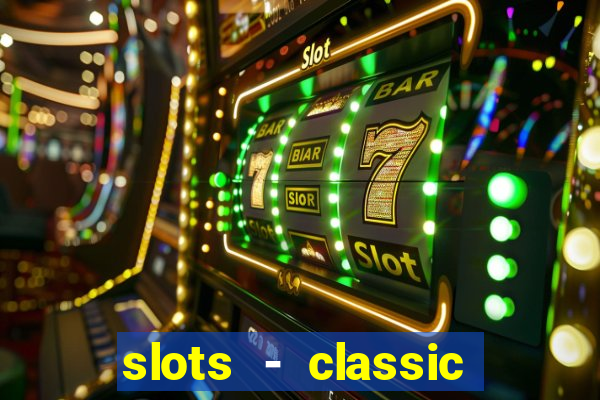 slots - classic vegas casino