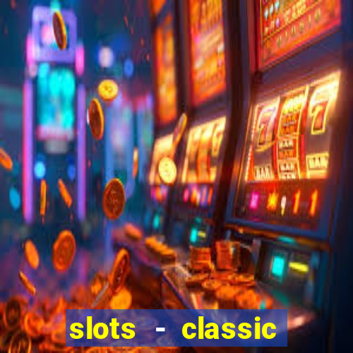 slots - classic vegas casino