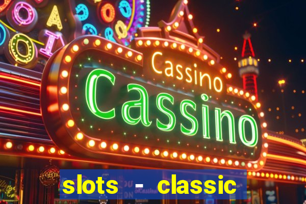 slots - classic vegas casino