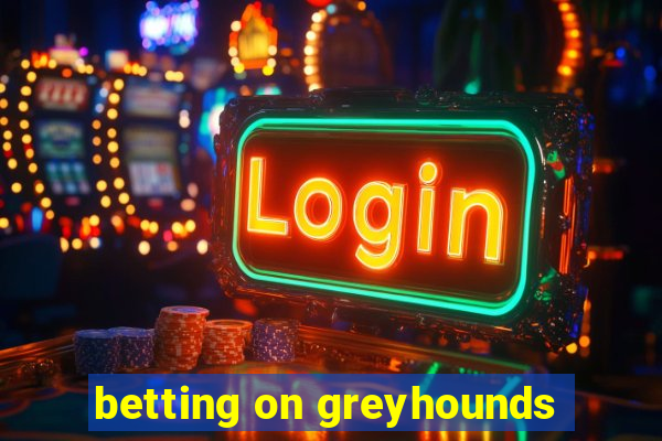 betting on greyhounds